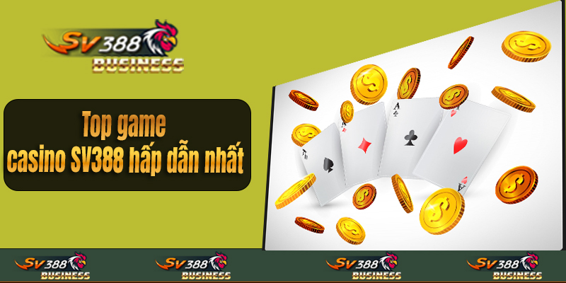 Top game casino SV388 hấp dẫn nhất