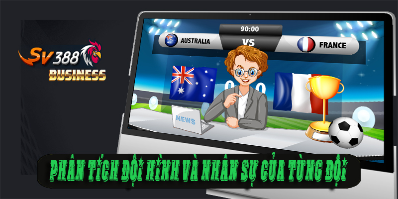 Phân tích Đội hình và nhân sự của từng đội