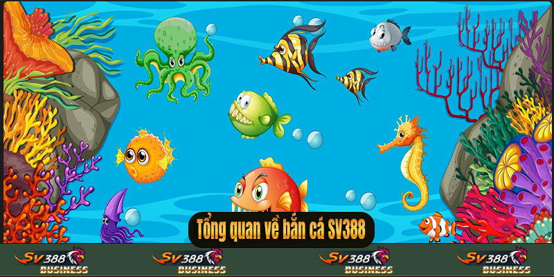 Tổng quan về bắn cá SV388